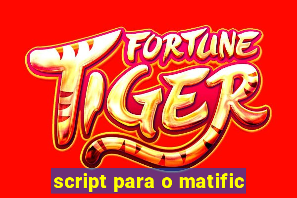 script para o matific